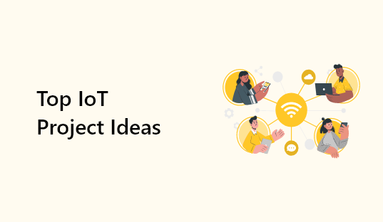 Top 30 IoT-based Projects for Beginners in 2023